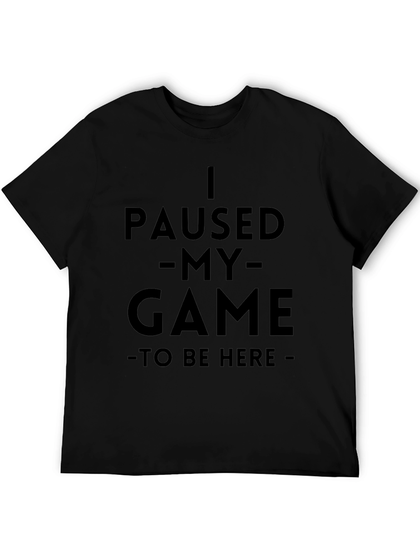 I Paused My Game T-Shirt - Gamer Apparel