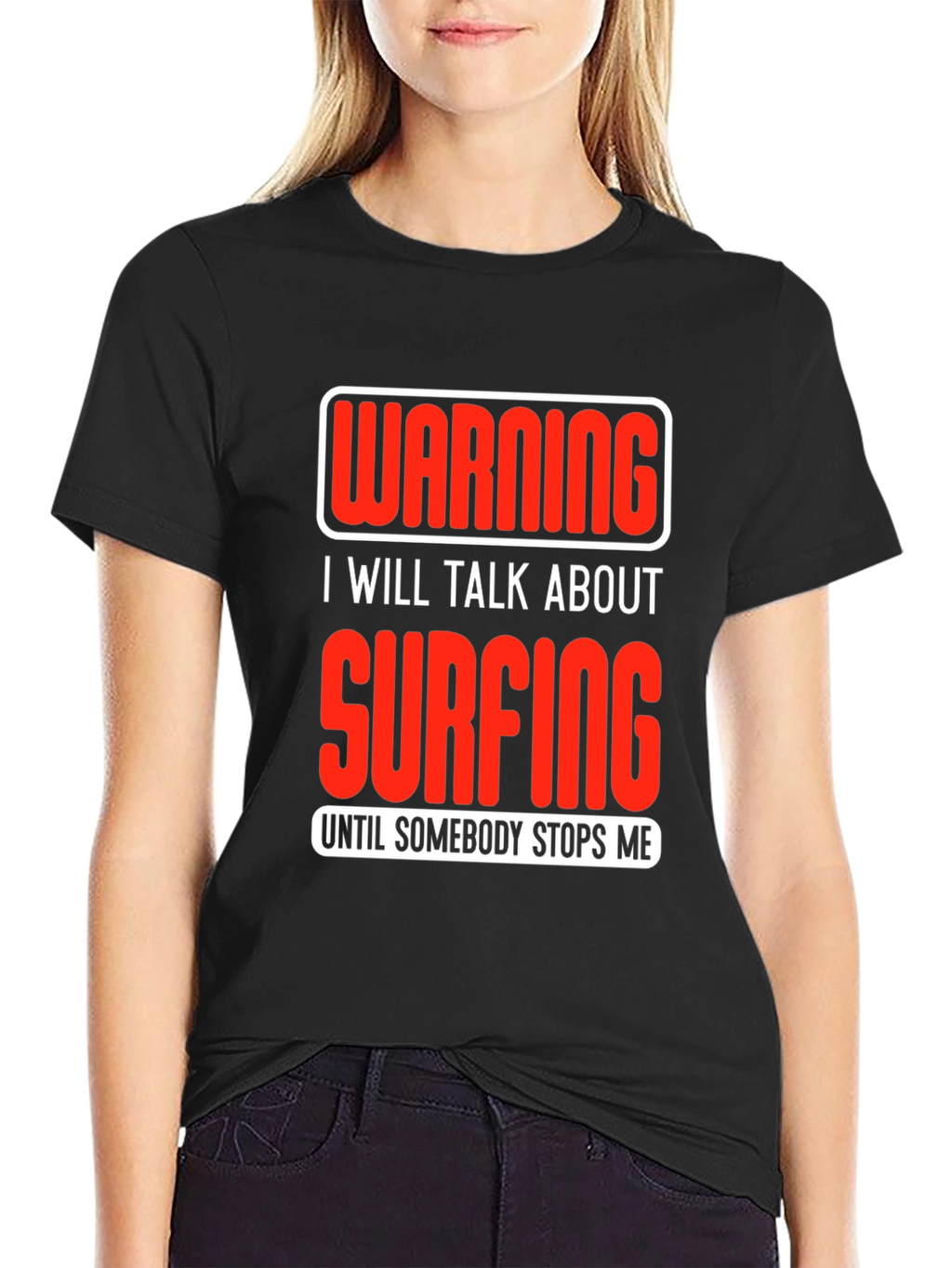 Warning Surfing T-Shirt: Talk Surfing Until Stopped!