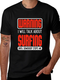 Warning Surfing T-Shirt: Talk Surfing Until Stopped!