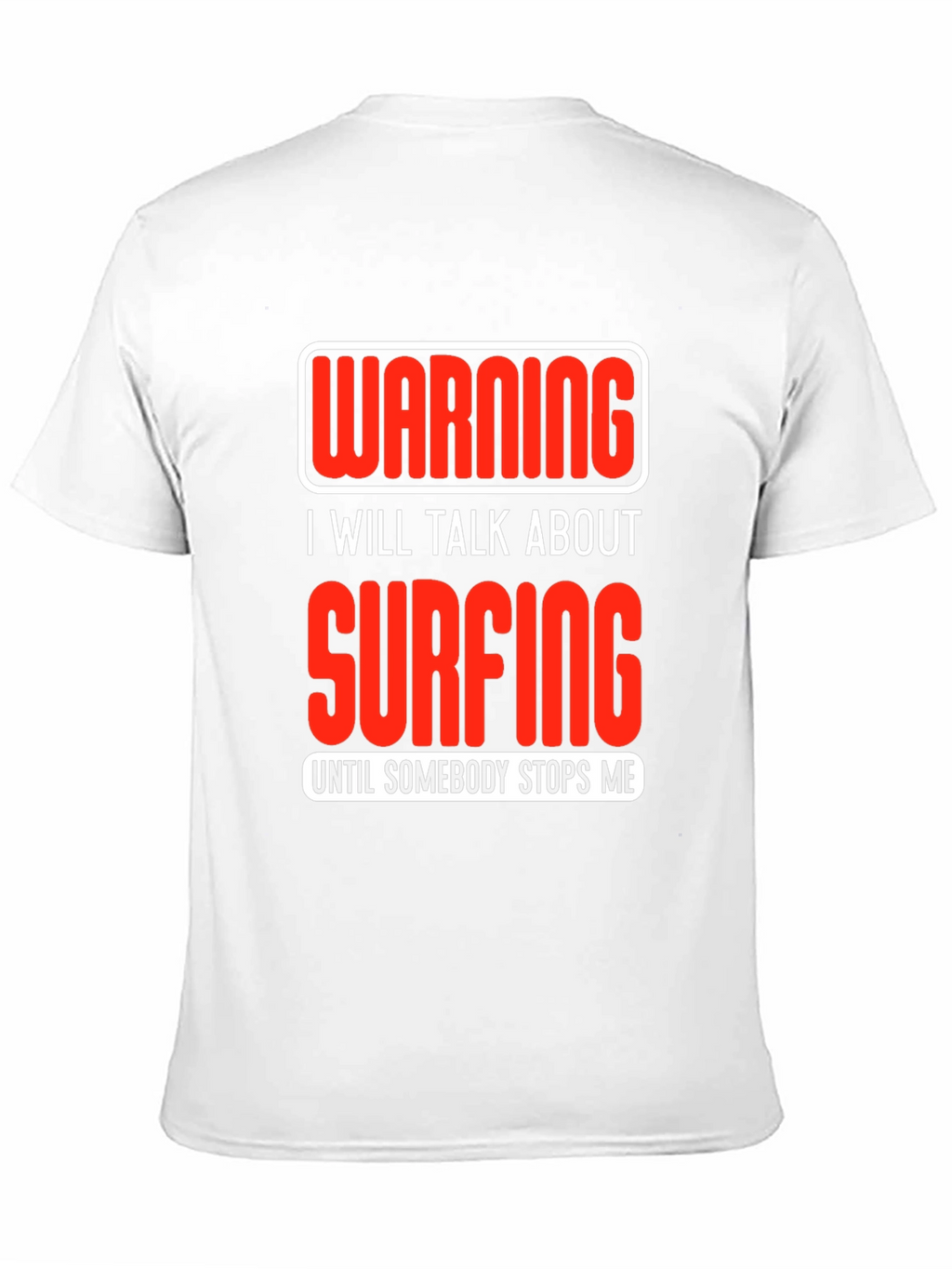 Warning Surfing T-Shirt: Talk Surfing Until Stopped!