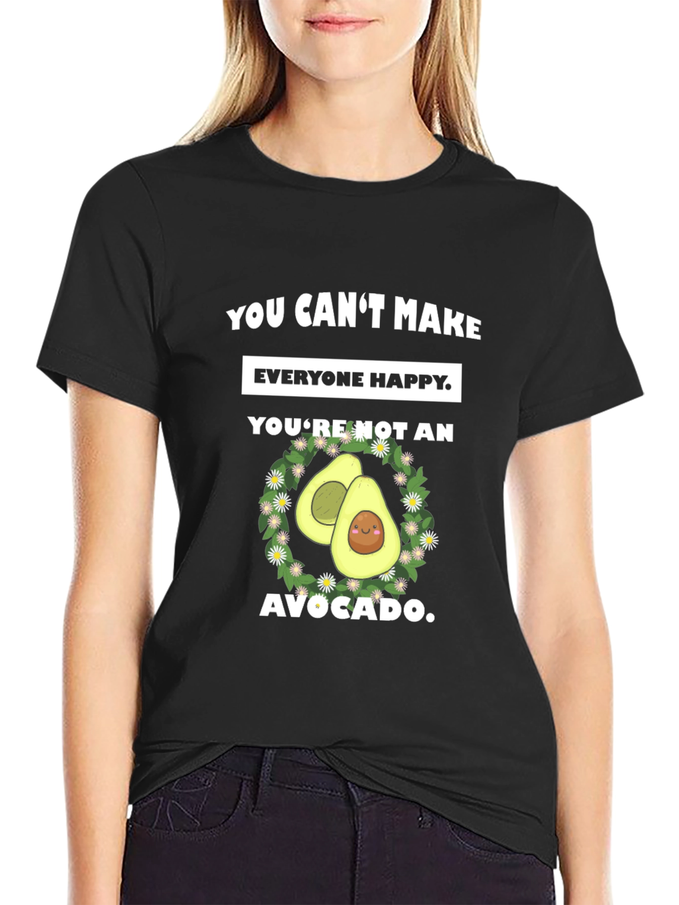 Funny Avocado Graphic T-Shirt - You Cant Make Everyone Happy