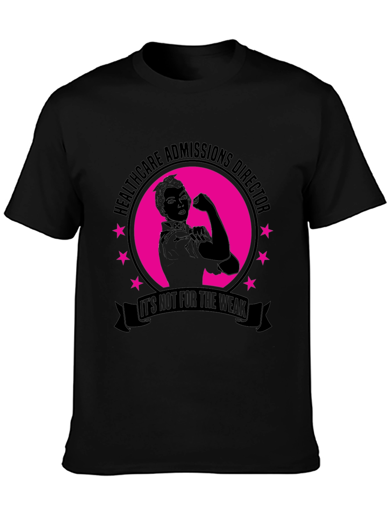 Healthcare Admissions Director T-Shirt - Not For The Weak