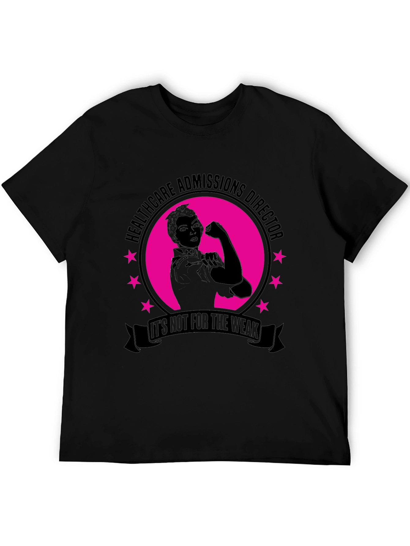 Healthcare Admissions Director T-Shirt - Not For The Weak