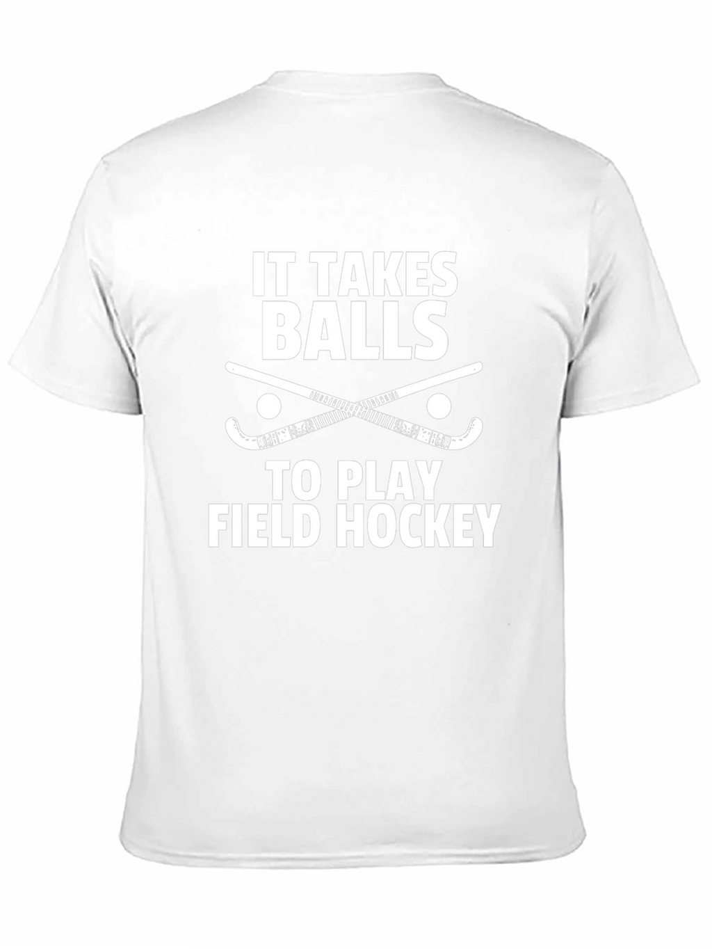 Field Hockey T-Shirt - It Takes Balls to Play