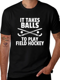 Field Hockey T-Shirt - It Takes Balls to Play