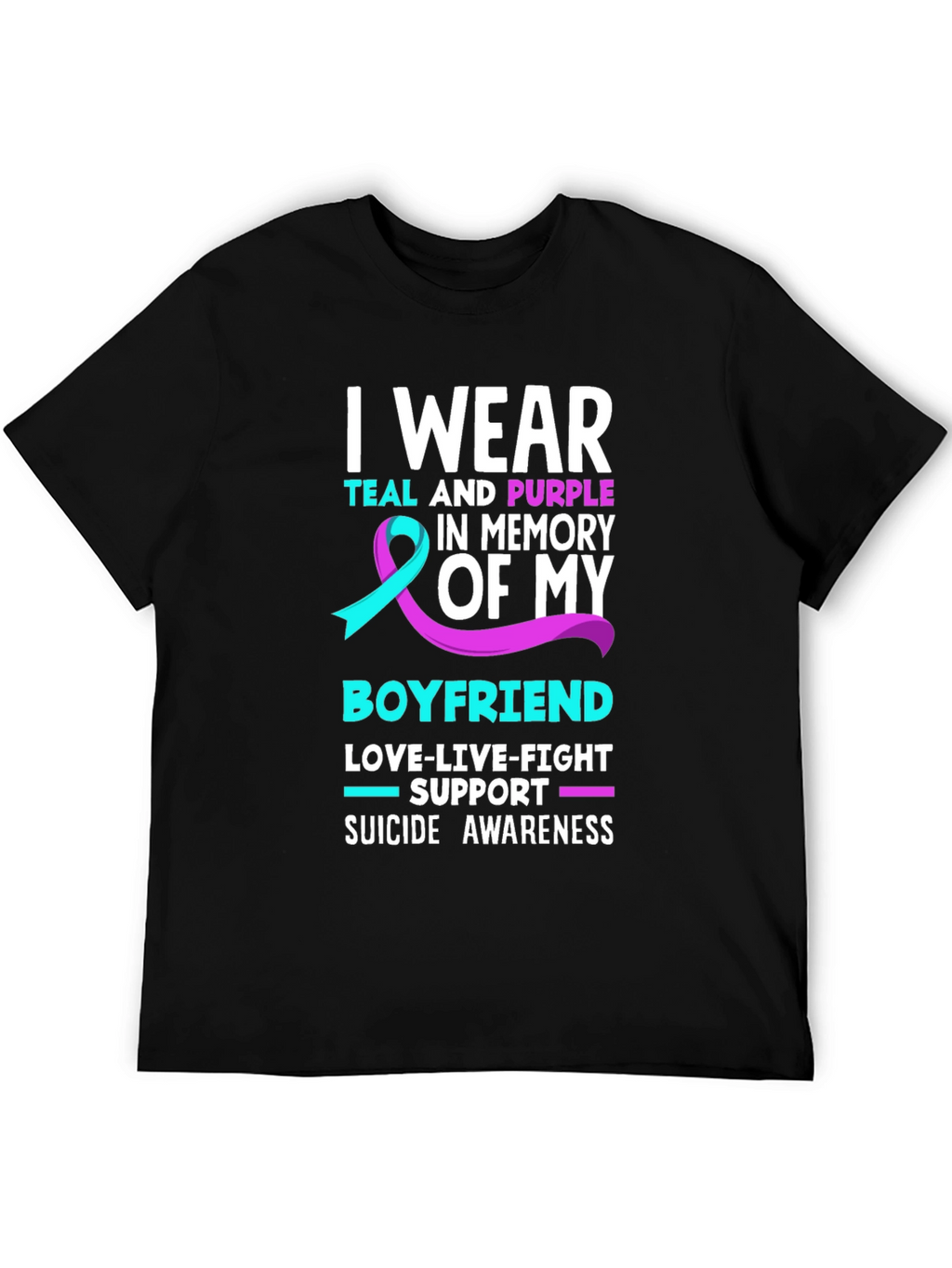 I Wear Teal and Purple Boyfriend Suicide Awareness T-Shirt