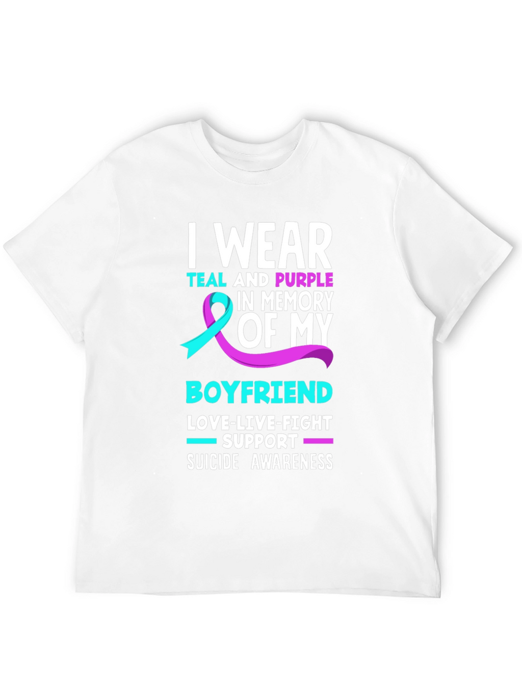 I Wear Teal and Purple Boyfriend Suicide Awareness T-Shirt