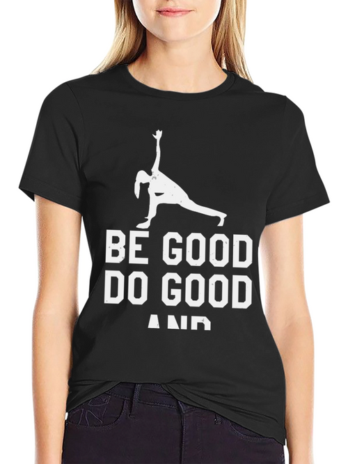 Be Good Do Good T-Shirt