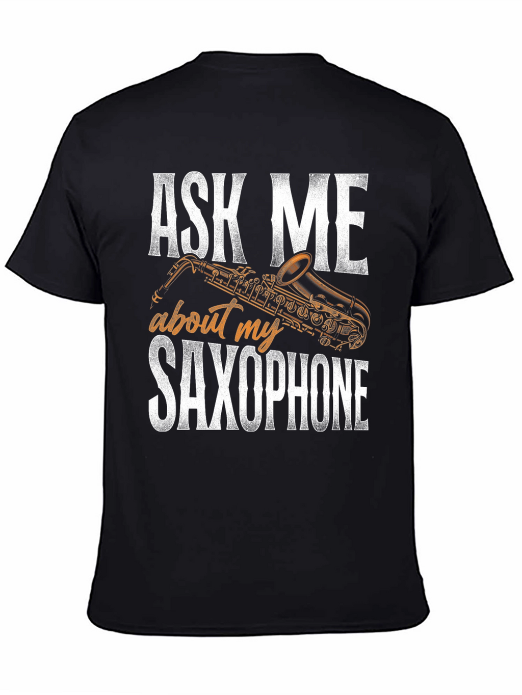 Ask Me About My Saxophone Graphic T-Shirt