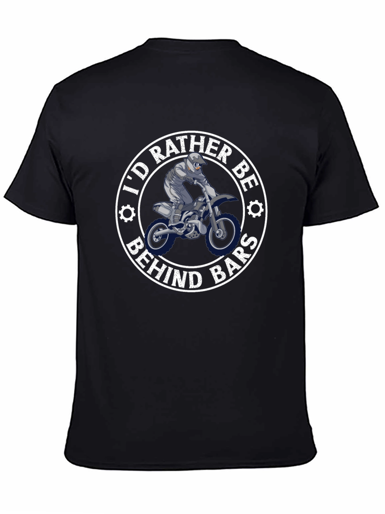 Id Rather Be Behind Bars Dirt Bike T-Shirt
