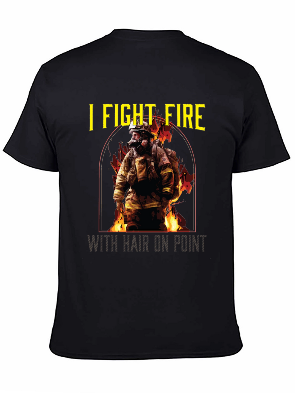 I Fight Fire Hair On Point T-Shirt