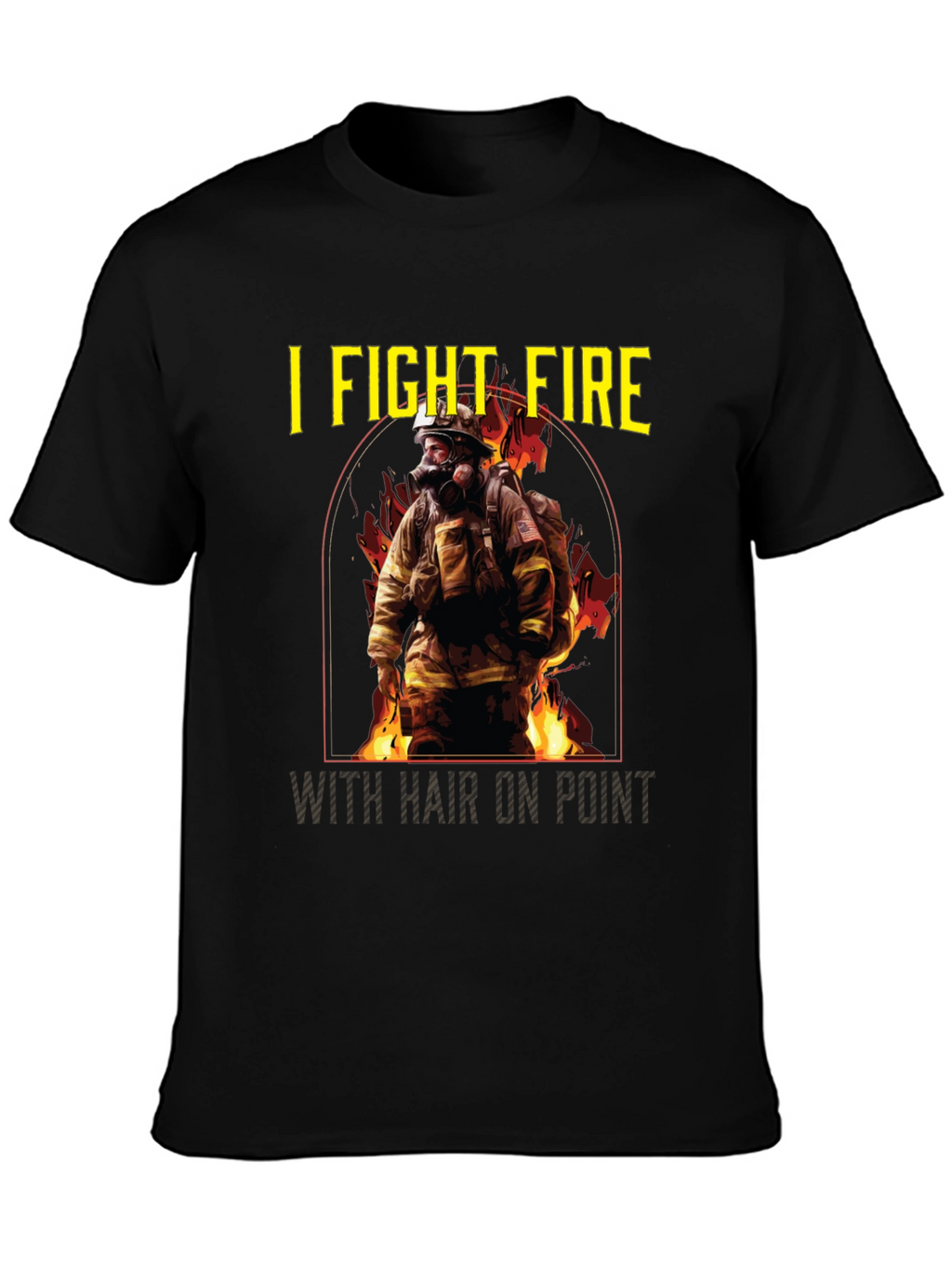I Fight Fire Hair On Point T-Shirt