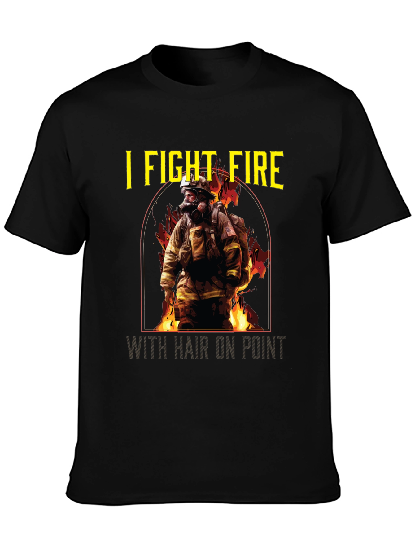 I Fight Fire Hair On Point T-Shirt