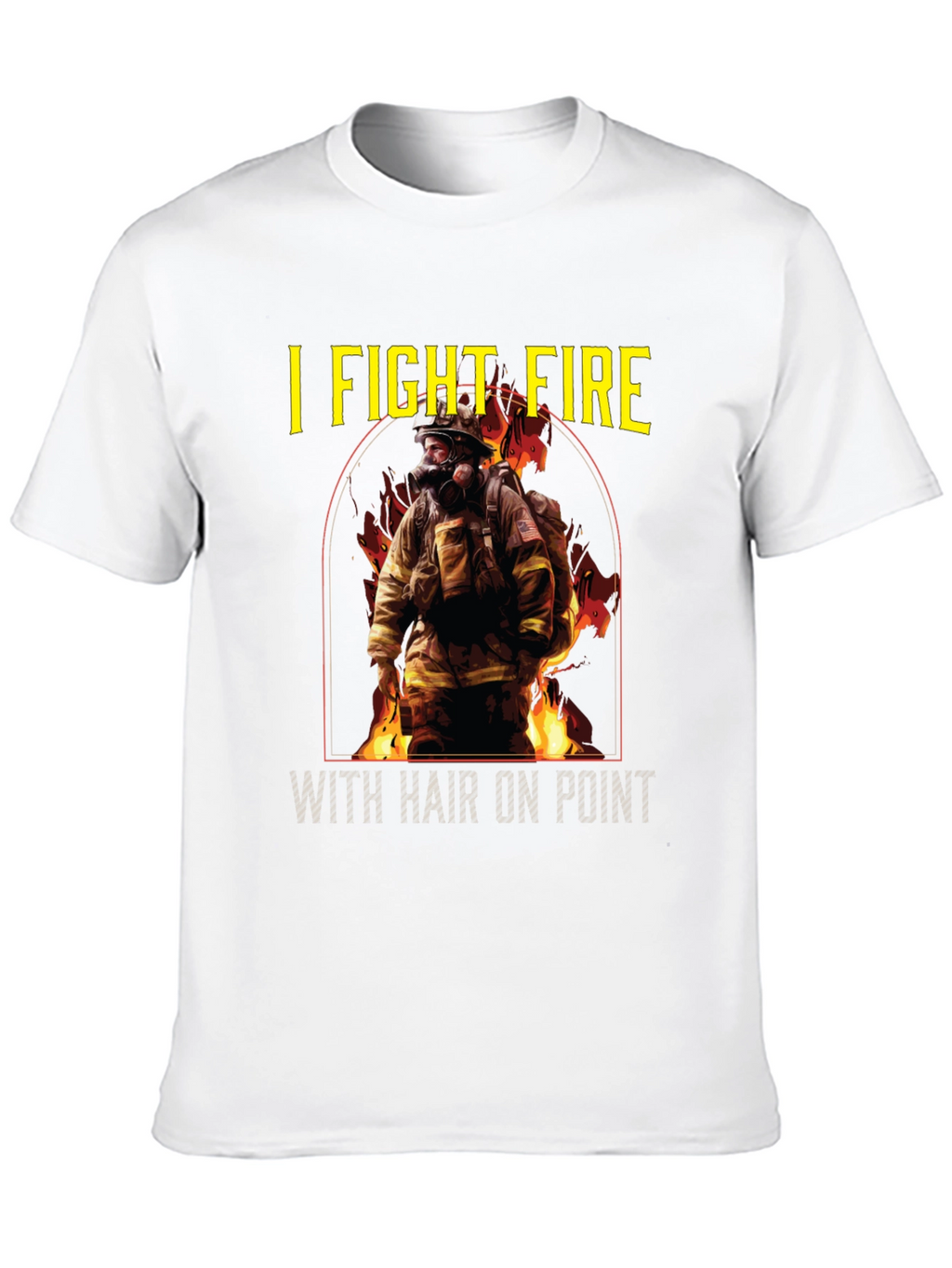 I Fight Fire Hair On Point T-Shirt