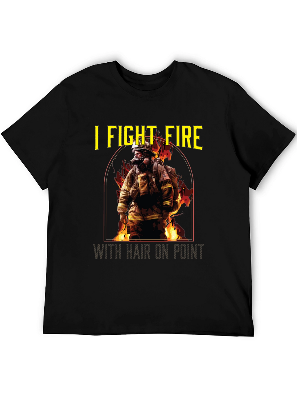 I Fight Fire Hair On Point T-Shirt