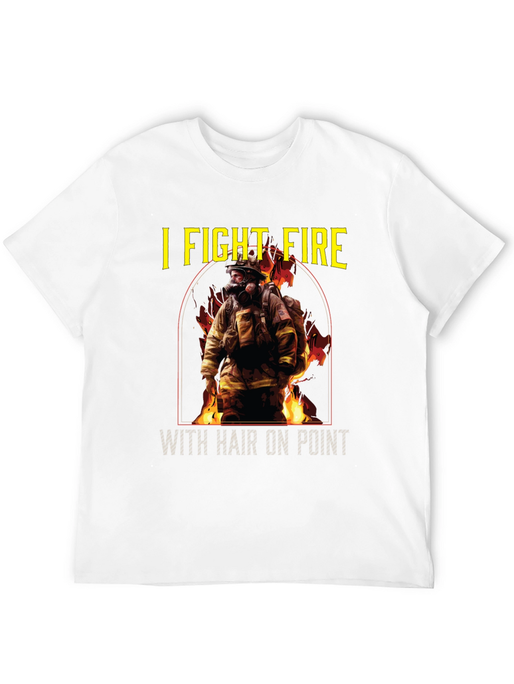 I Fight Fire Hair On Point T-Shirt