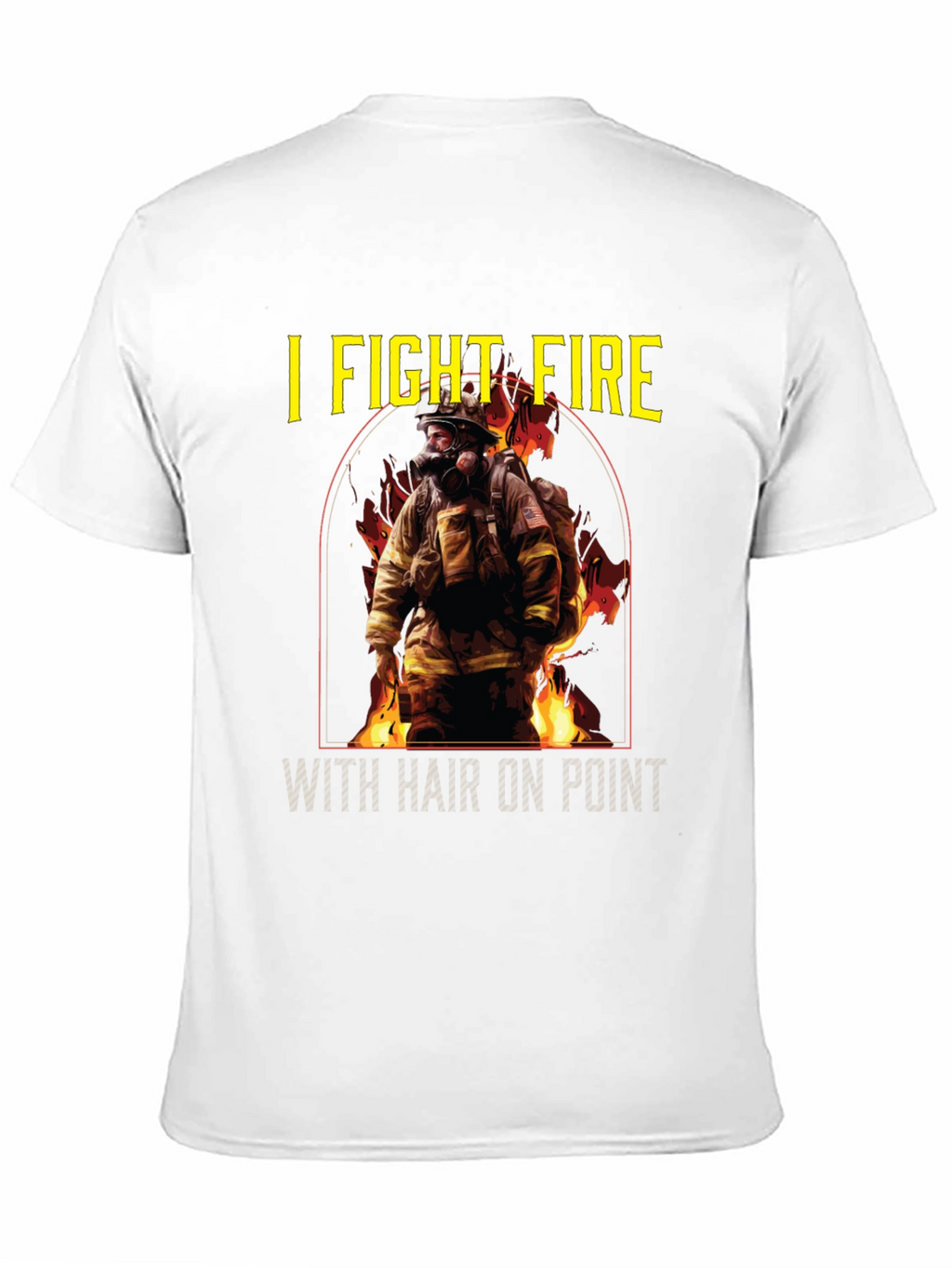 I Fight Fire Hair On Point T-Shirt