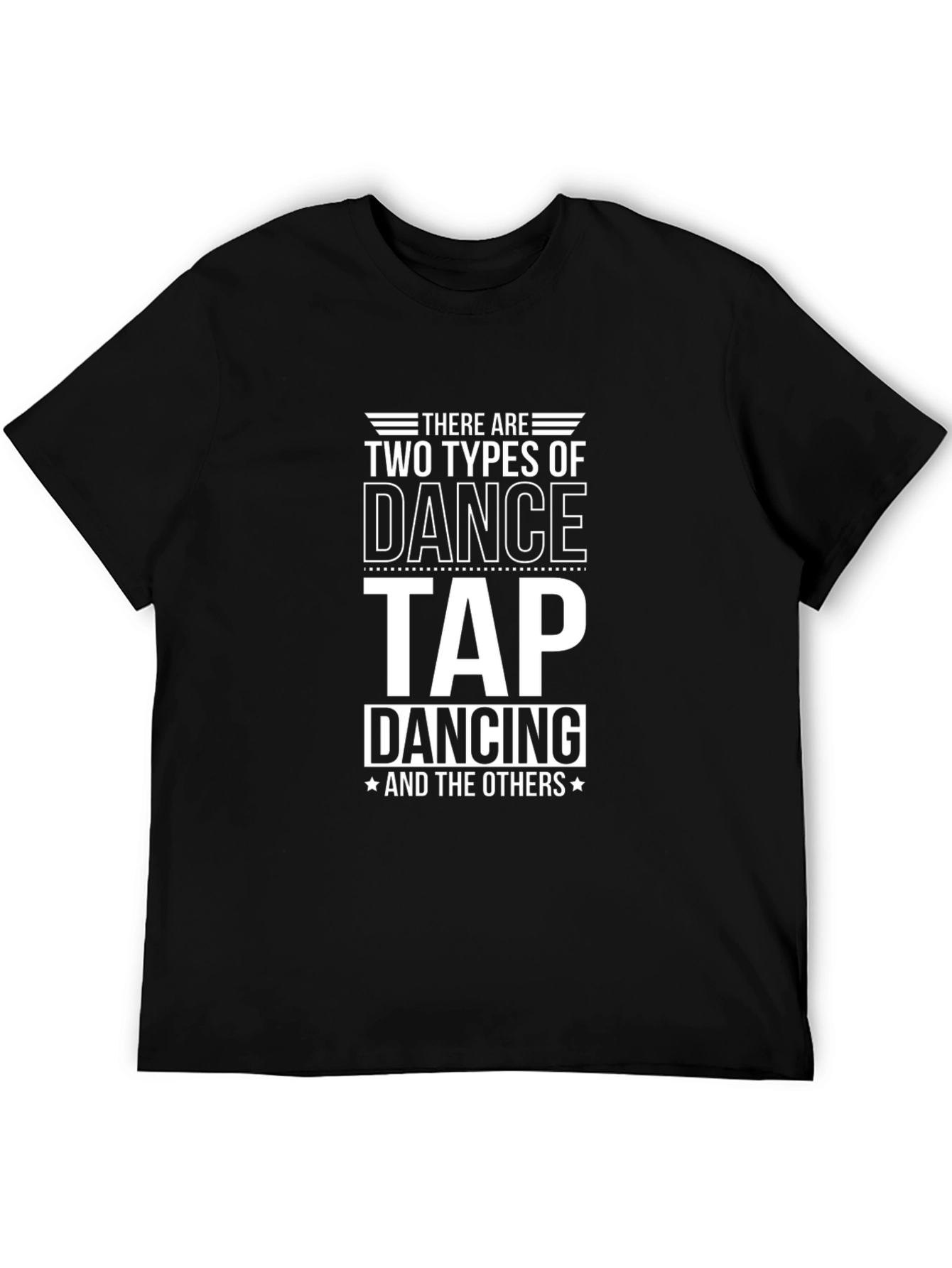 Tap Dance T-Shirt - Funny Dancer Shirt