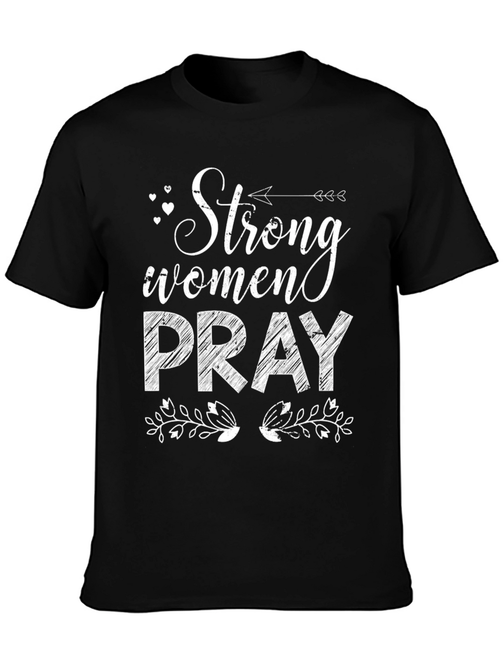 Strong Women Pray Graphic Tee