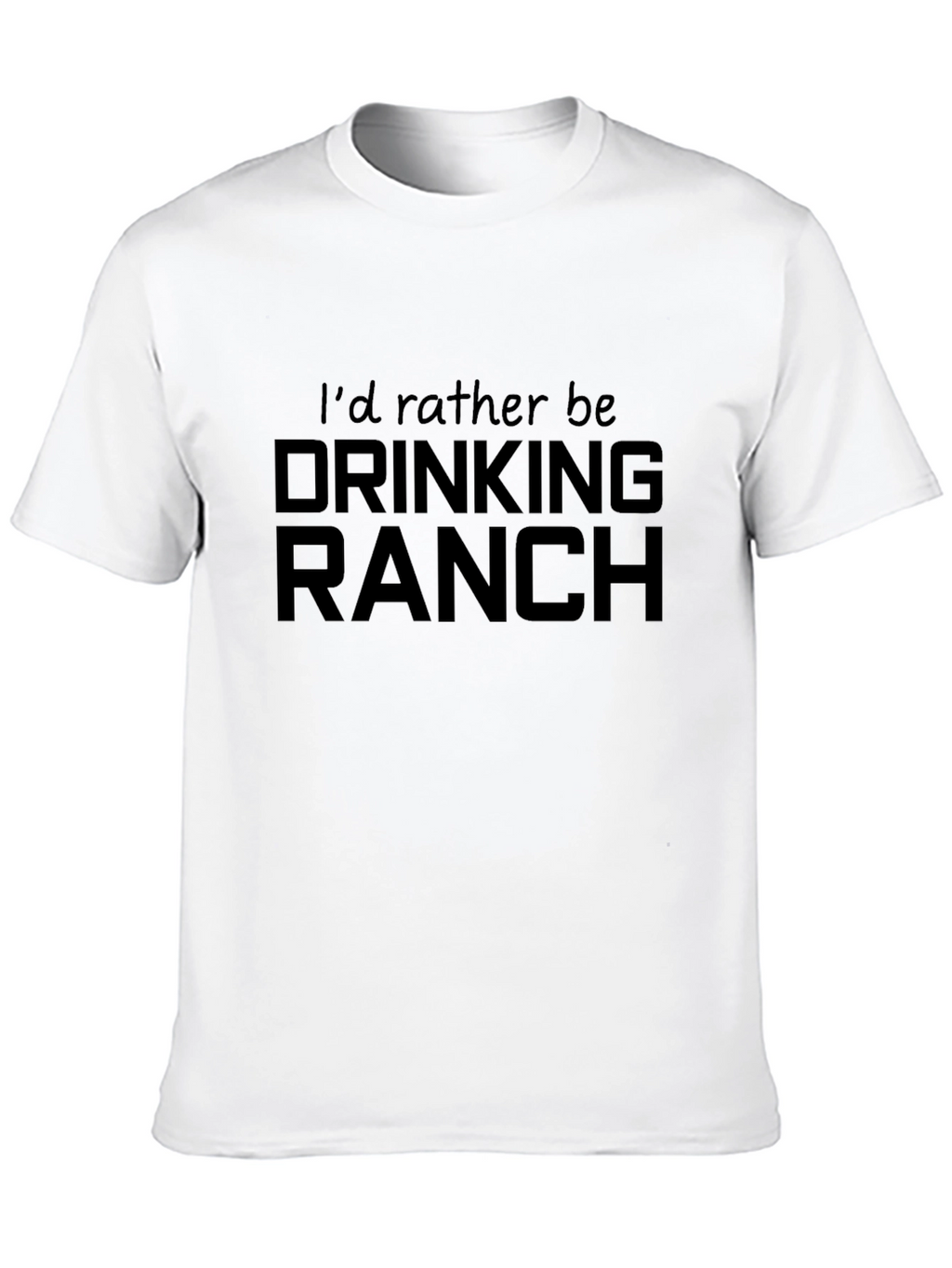 Id Rather Be Drinking Ranch T-Shirt