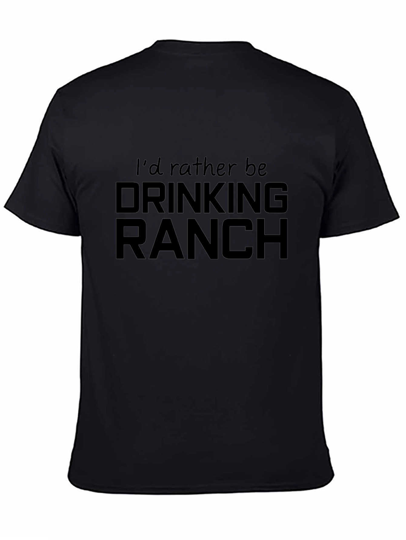 Id Rather Be Drinking Ranch T-Shirt