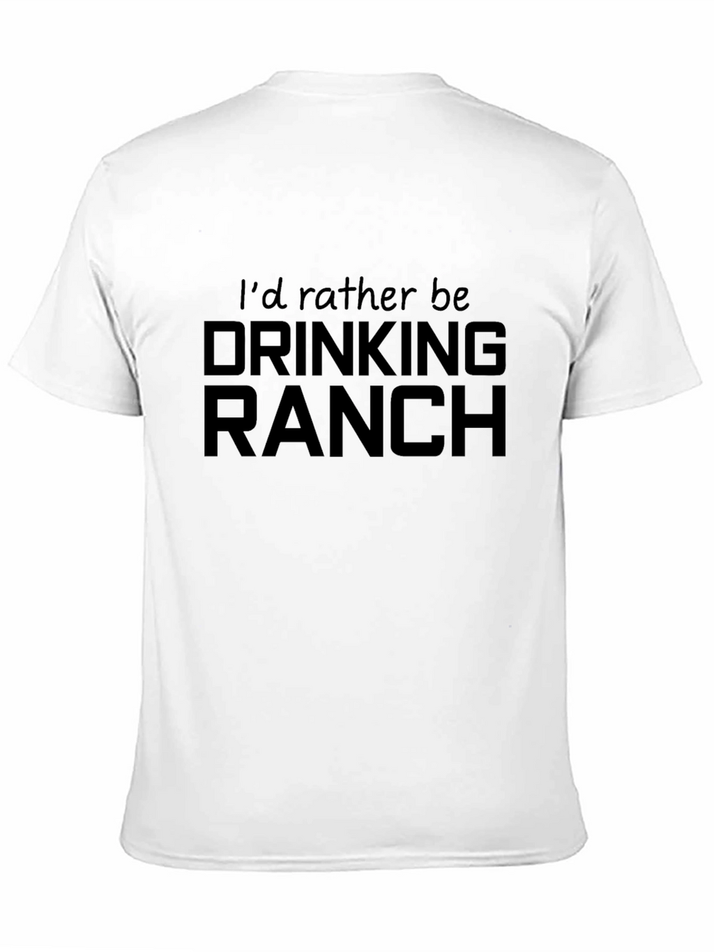 Id Rather Be Drinking Ranch T-Shirt