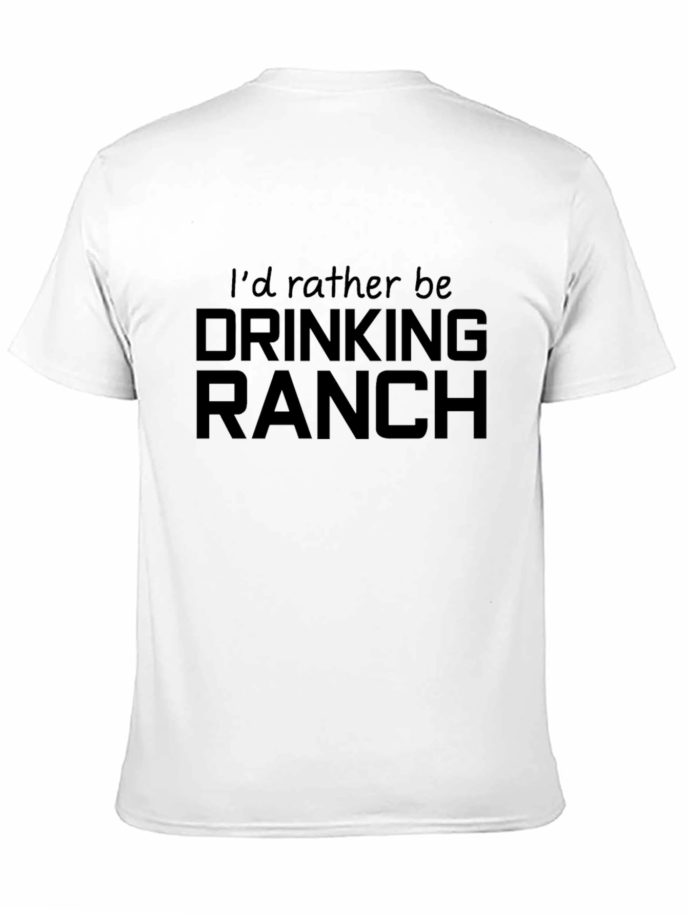 Id Rather Be Drinking Ranch T-Shirt