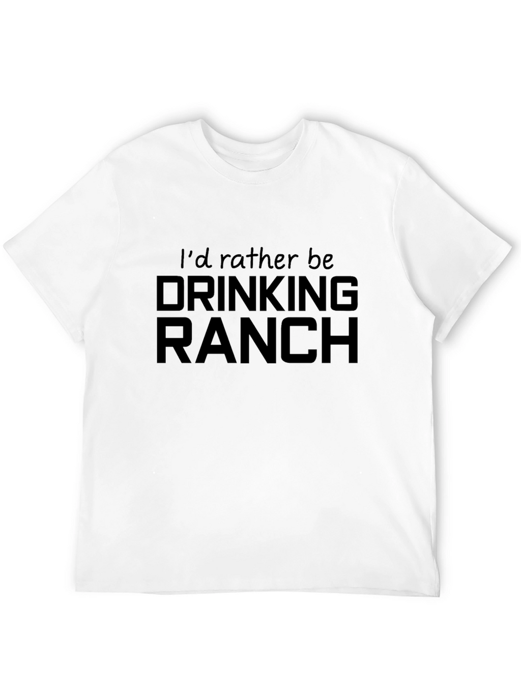 Id Rather Be Drinking Ranch T-Shirt
