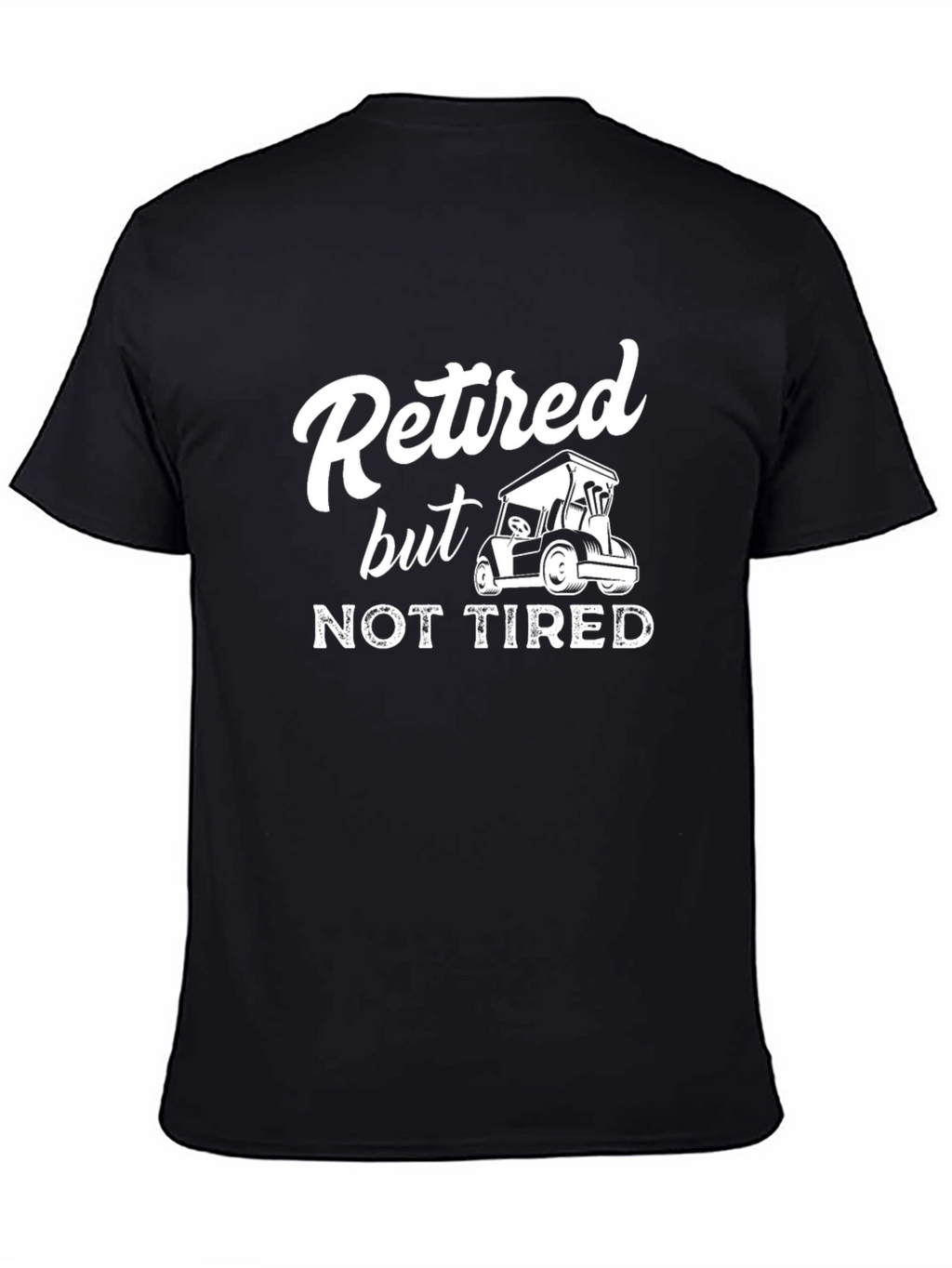 Retired But Not Tired Golf T-Shirt