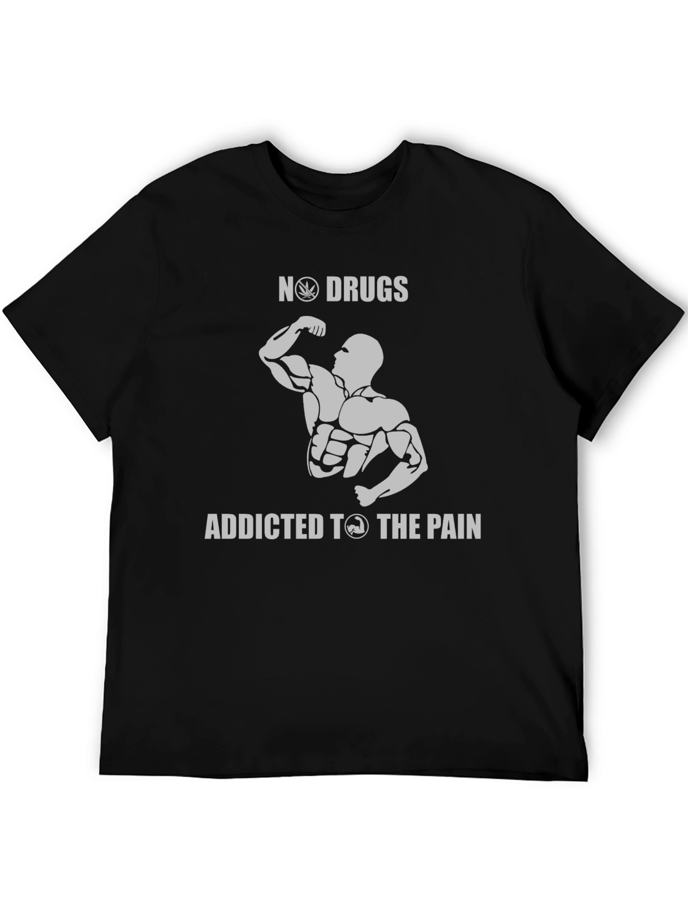 No Drugs Addicted to The Pain Gym T-Shirt