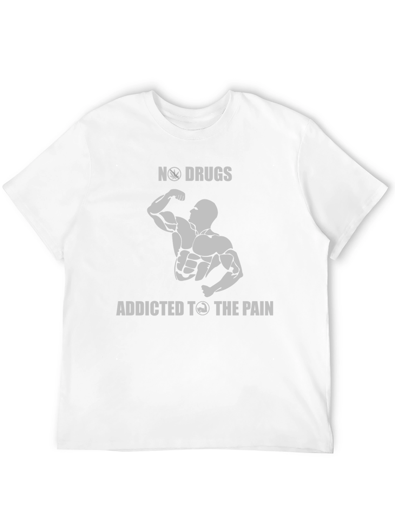 No Drugs Addicted to The Pain Gym T-Shirt