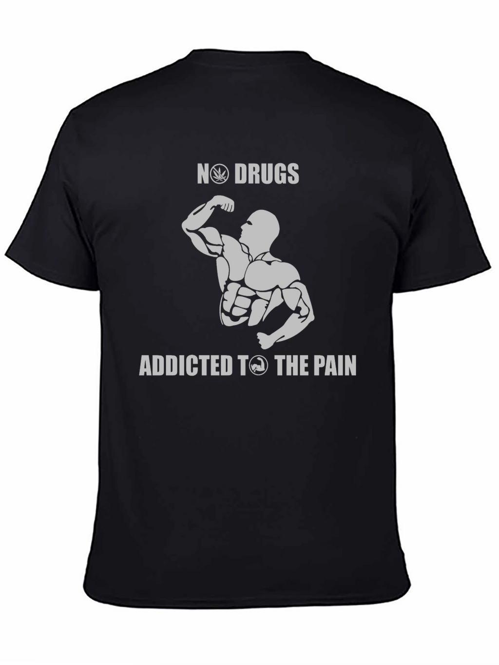 No Drugs Addicted to The Pain Gym T-Shirt