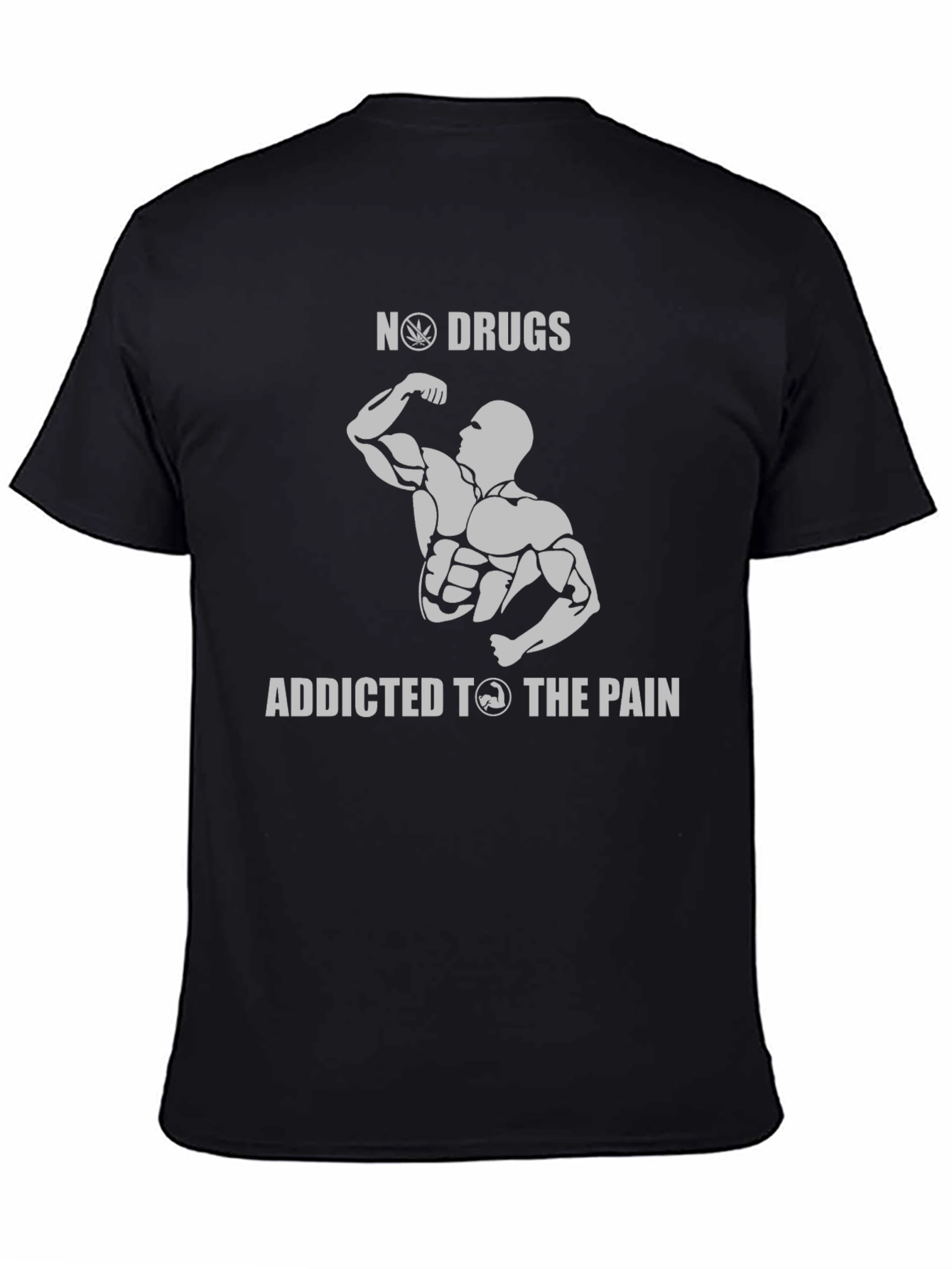 No Drugs Addicted to The Pain Gym T-Shirt