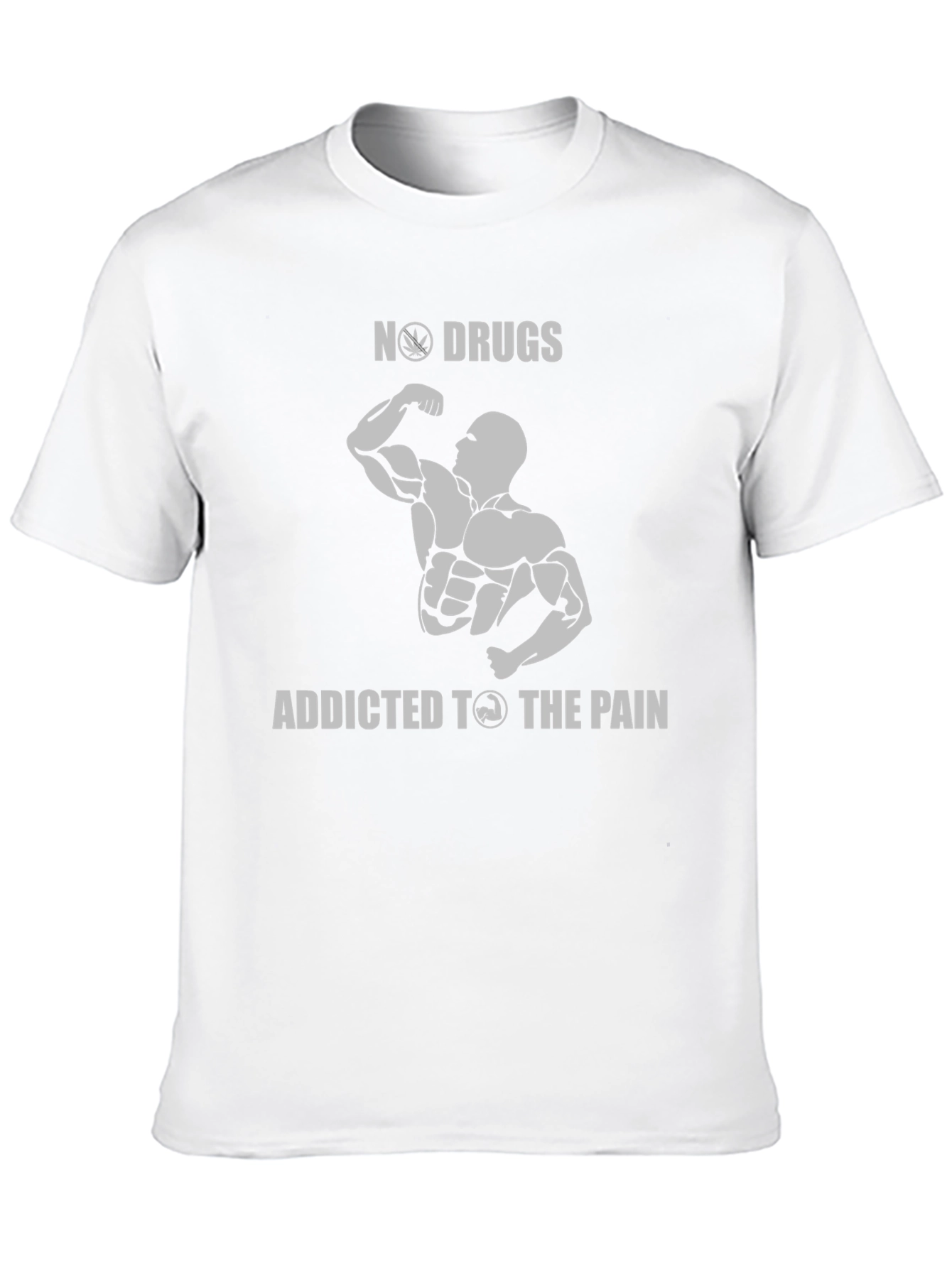 No Drugs Addicted to The Pain Gym T-Shirt