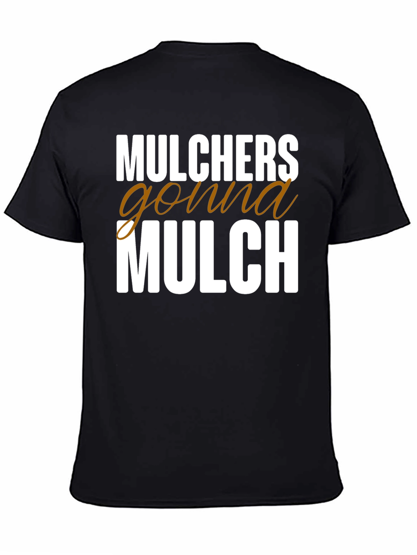 Mulchers Gonna Mulch Graphic Tee - Black Cotton T-Shirt