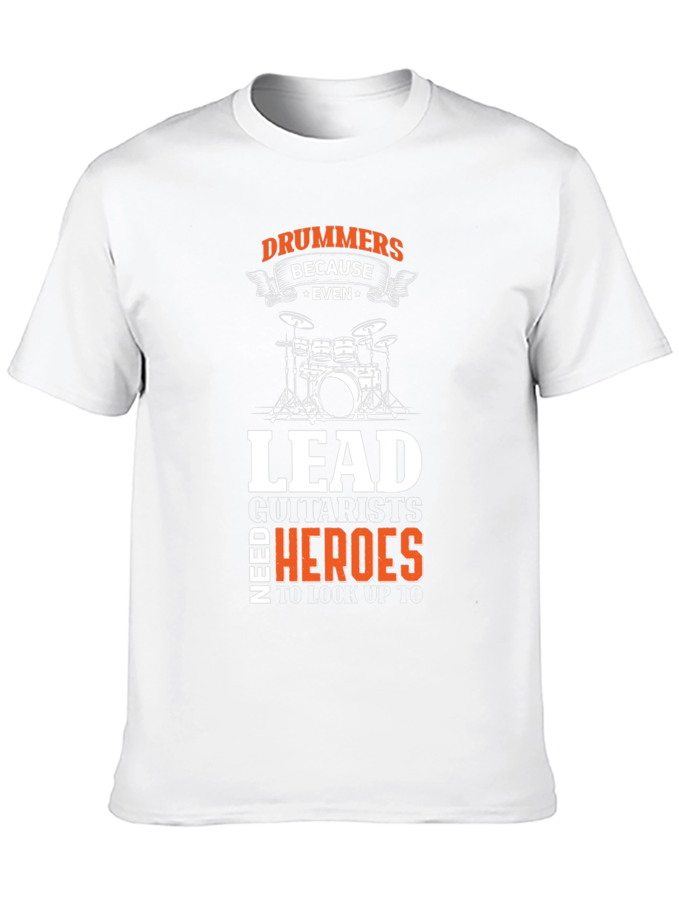 Drummers Because Even Lead Guitarists Need Heroes Black T-Shirt