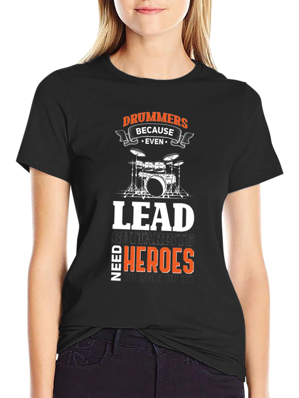 Drummers Because Even Lead Guitarists Need Heroes Black T-Shirt