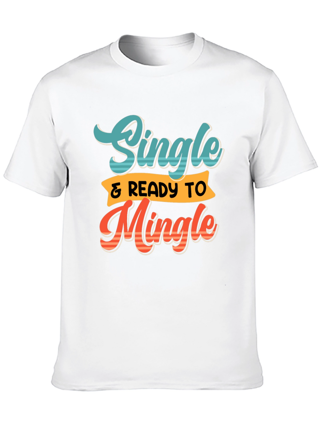Single & Ready to Mingle Graphic Tee
