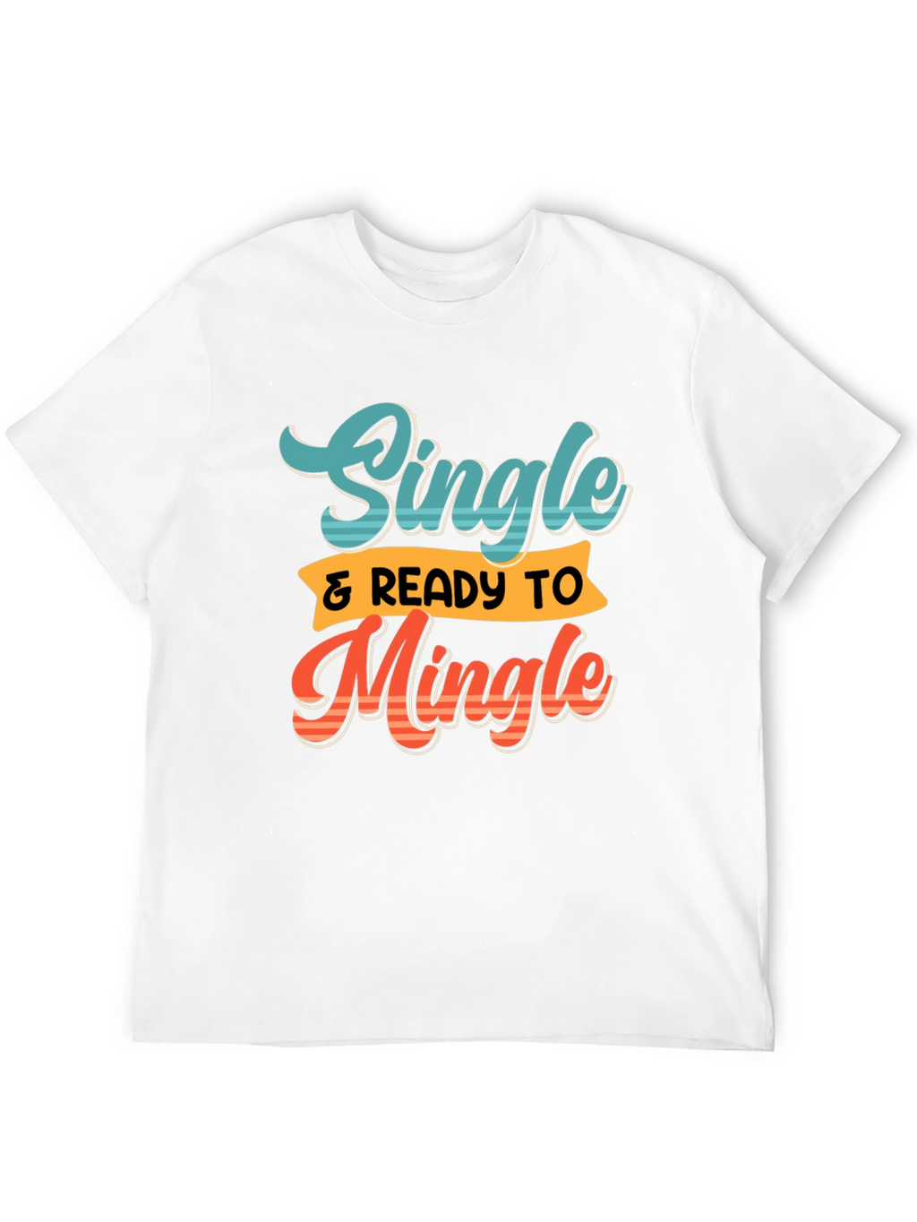 Single & Ready to Mingle Graphic Tee