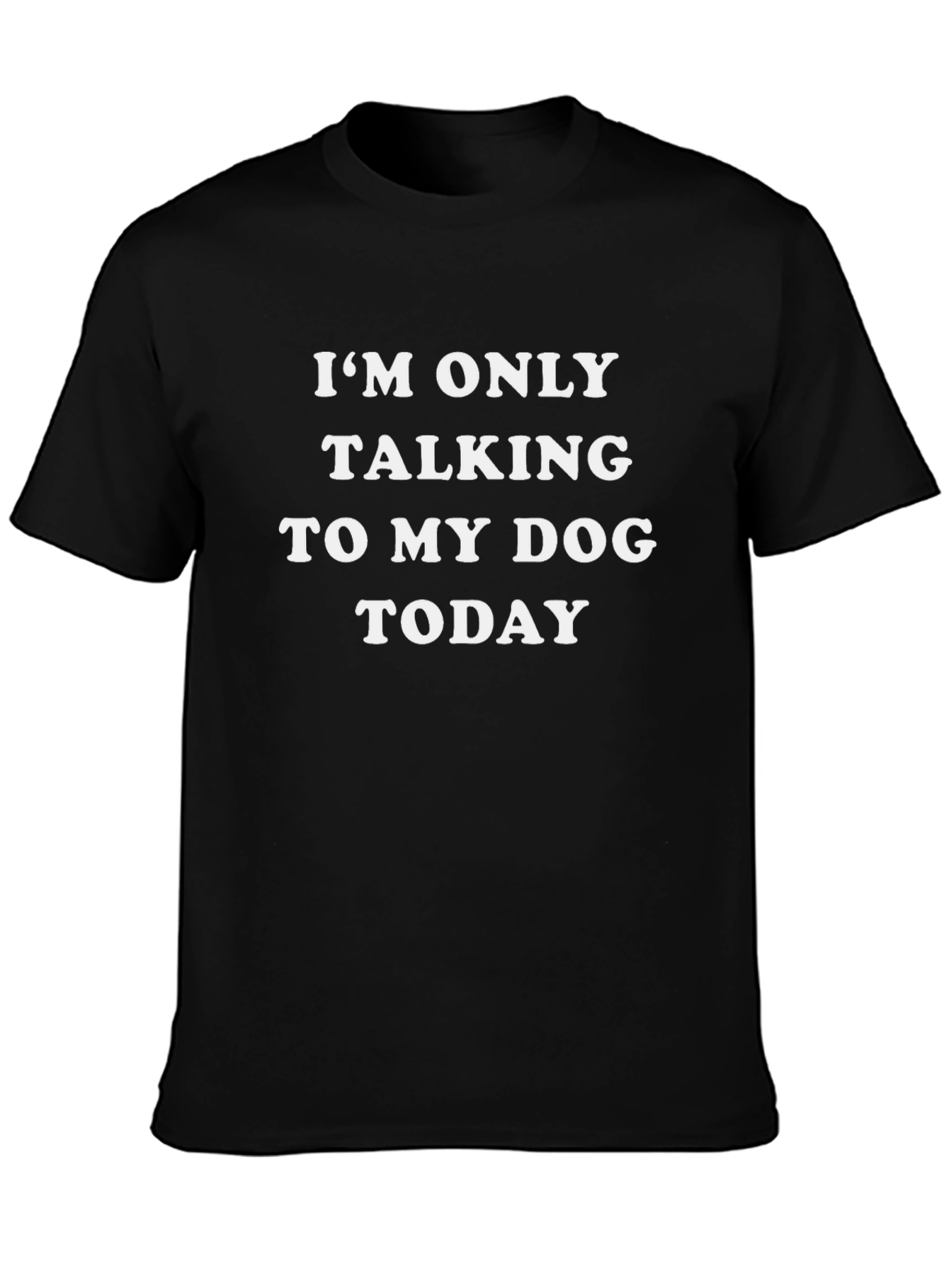 Dog Lover Tee: Im Only Talking To My Dog Today