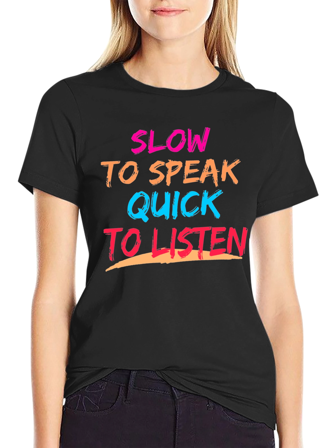 Slow to Speak Quick to Listen T-Shirt