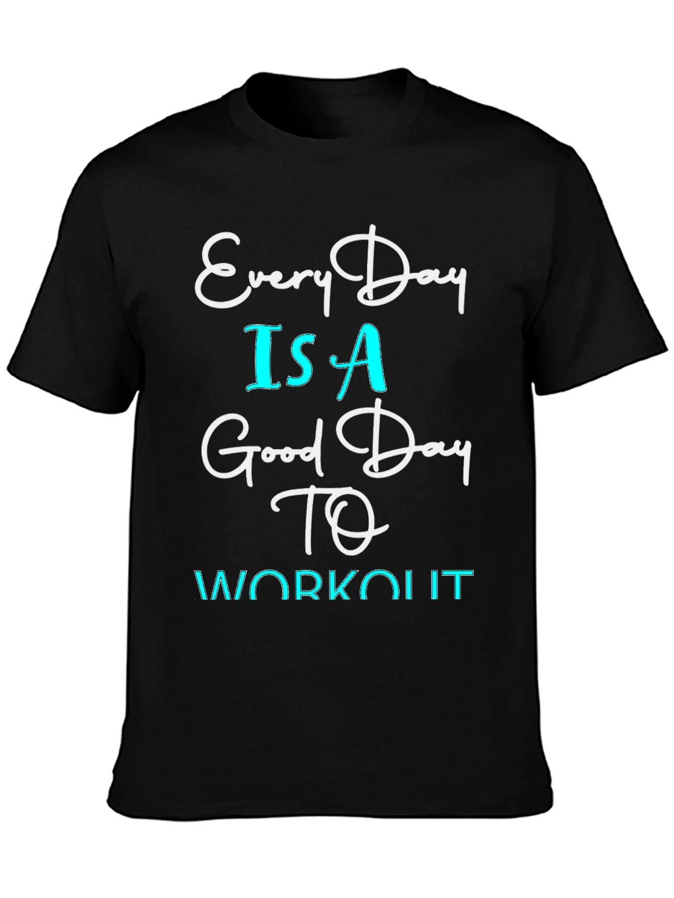 Every Day is a Good Day to Workout T-Shirt