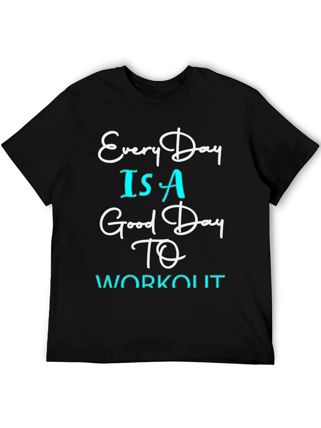 Every Day is a Good Day to Workout T-Shirt