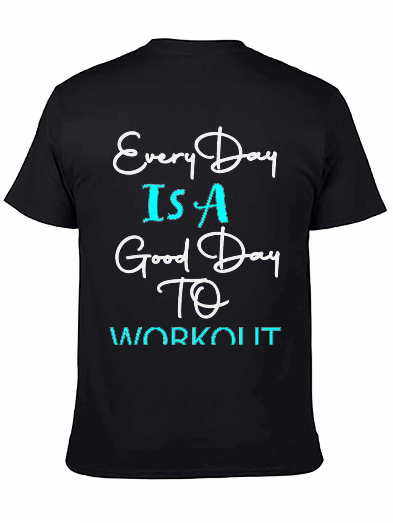 Every Day is a Good Day to Workout T-Shirt