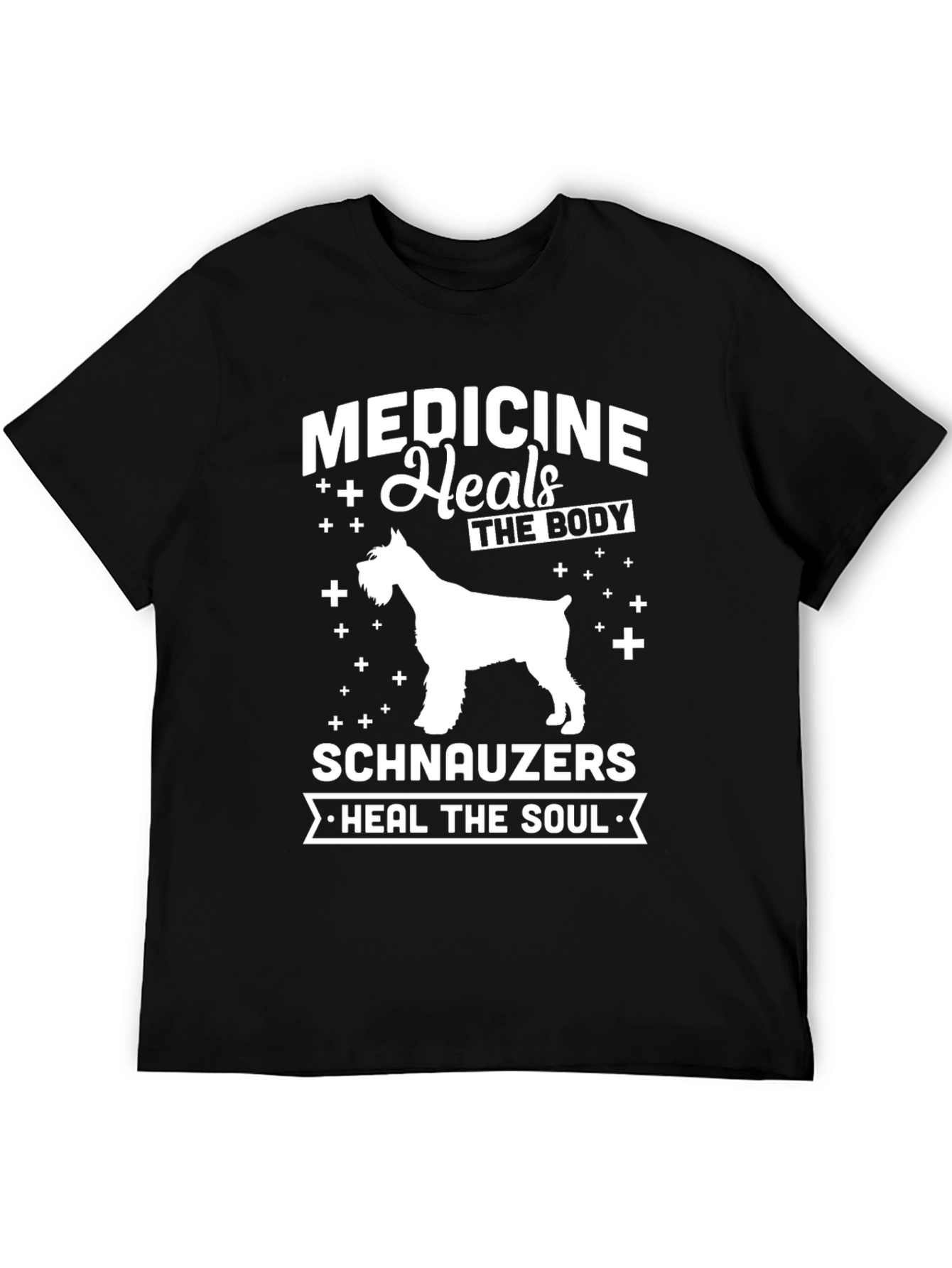 Medicine Heals The Body Schnauzers Heal The Soul T-Shirt