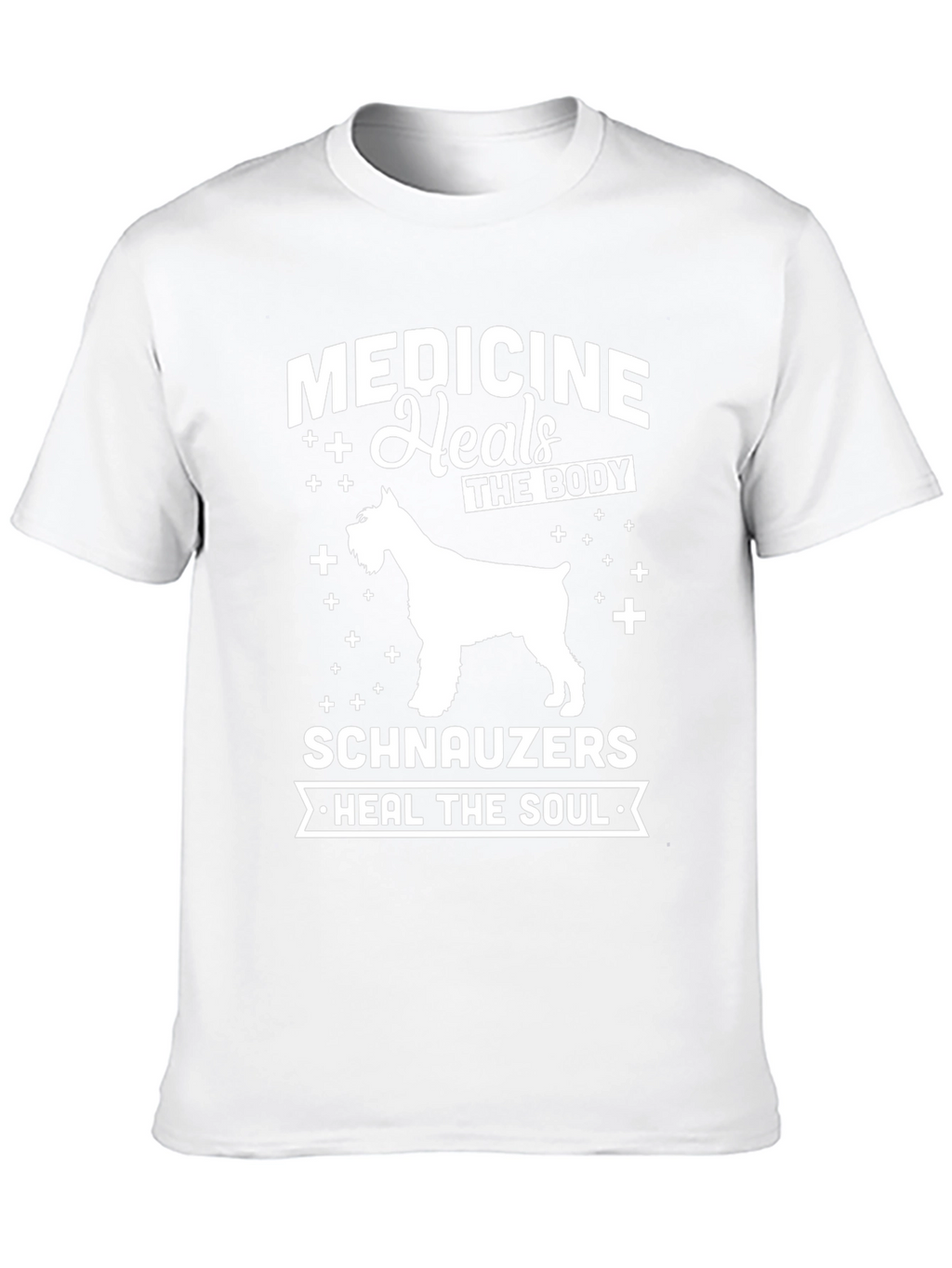 Medicine Heals The Body Schnauzers Heal The Soul T-Shirt