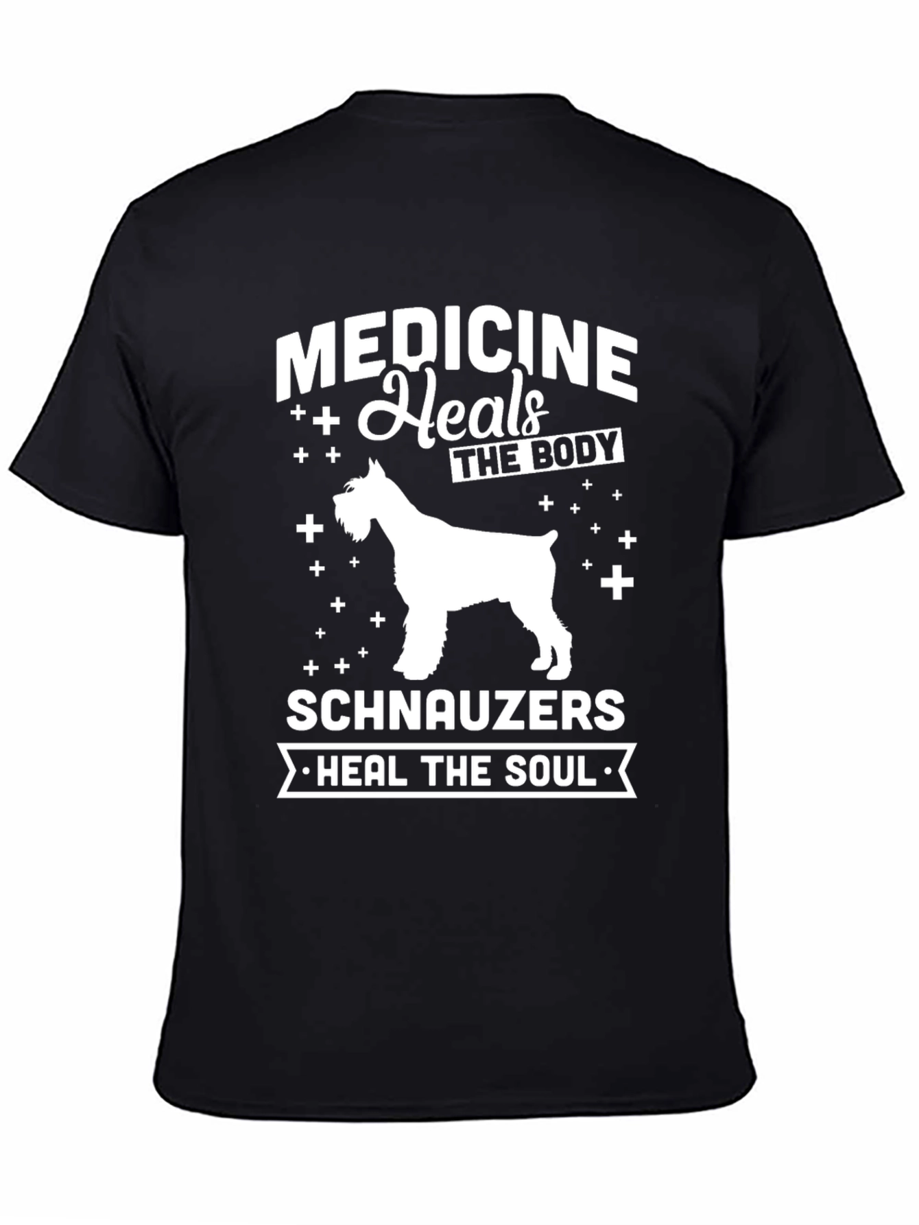 Medicine Heals The Body Schnauzers Heal The Soul T-Shirt