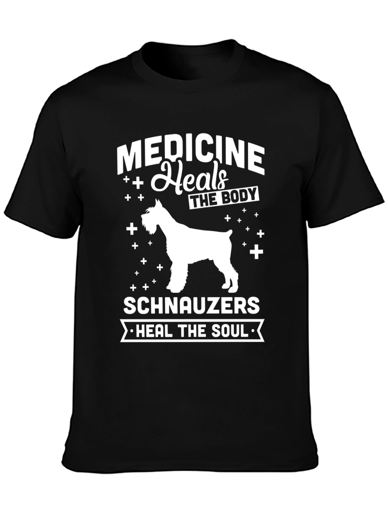 Medicine Heals The Body Schnauzers Heal The Soul T-Shirt