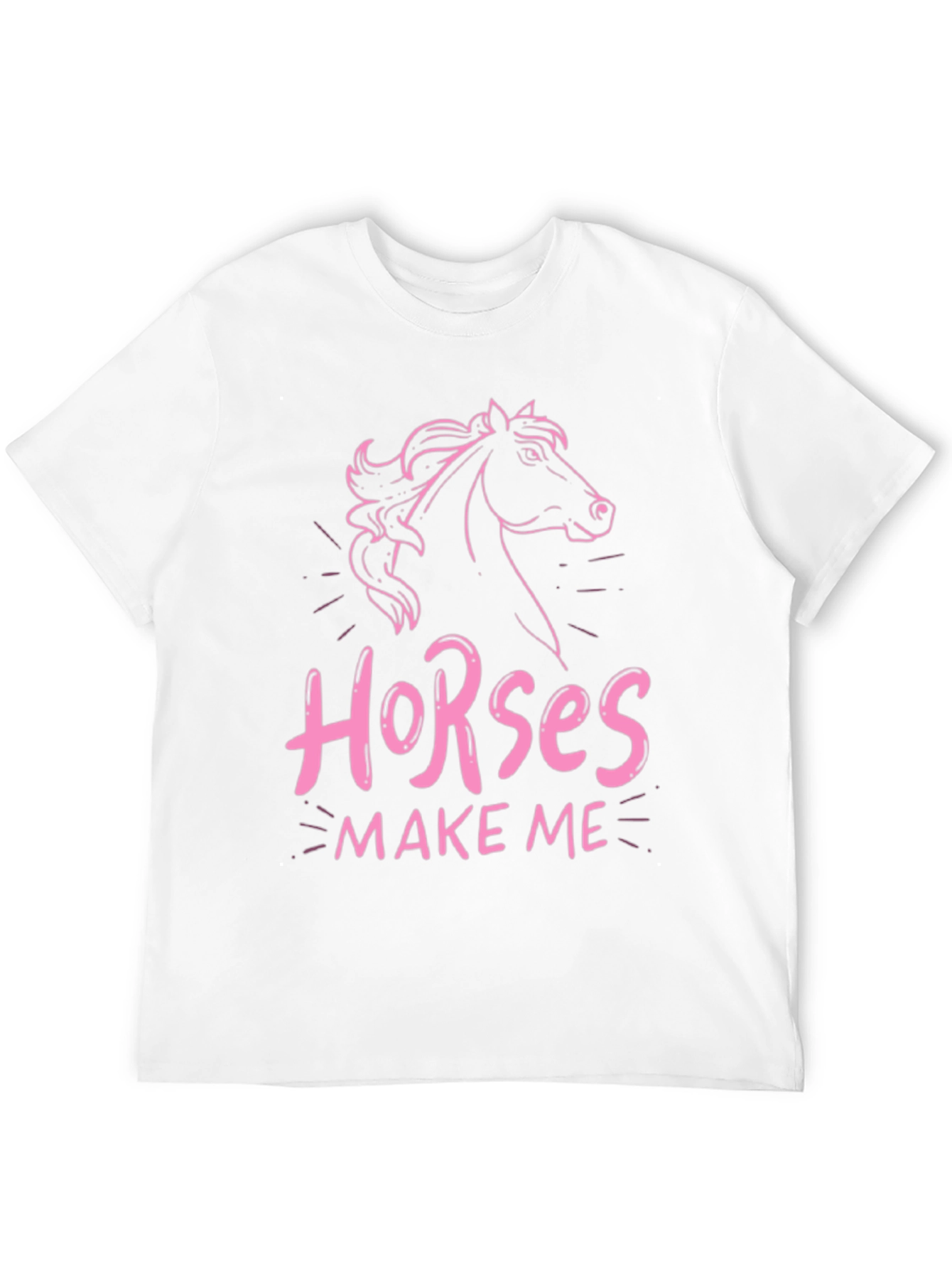Horses Make Me T-Shirt