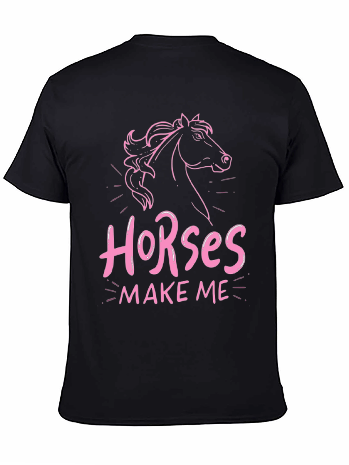 Horses Make Me T-Shirt